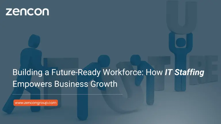 Building a Future-Ready Workforce: How IT Staffing Empowers Business Growth
