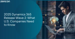 2025 Dynamics 365 Release Wave 2: What U.S. Companies Need to Know